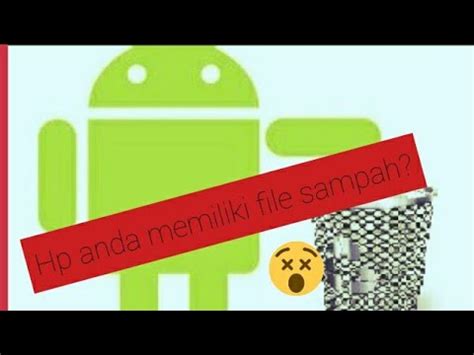 Cara Membersih Kan File Sampah Pada Hp Android Tahun 2020 YouTube