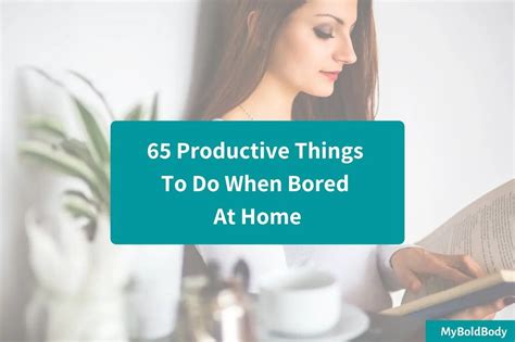 65 Productive Things To Do When Youre Bored At Home