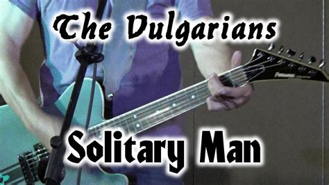 The Vulgarians Solitary Man YouTube