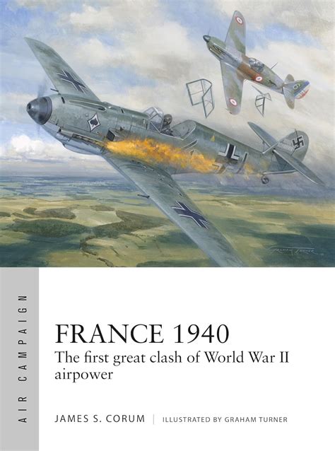 Amazon France 1940 The First Great Clash Of World War II Airpower