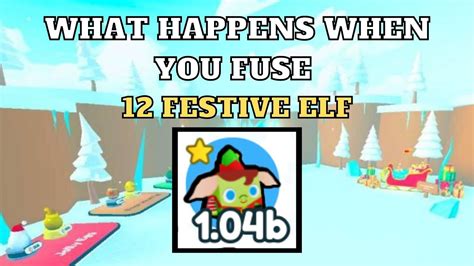 What Happens When You Fuse 12 Festive Elf Pet Simulator X Roblox