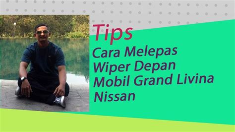 Cara Melepas Wiper Depan Mobil Grand Livina YouTube