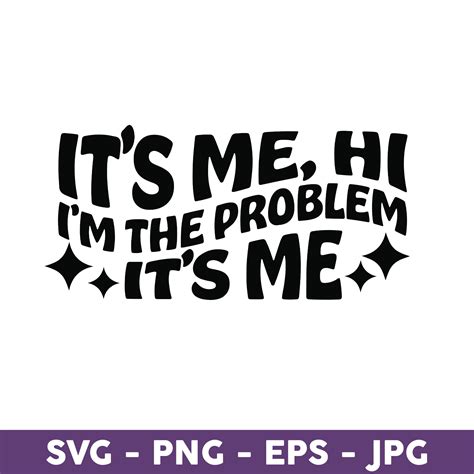 It S Me Hi I M The Problem It S Me Svg Midnights Swift Svg Inspire