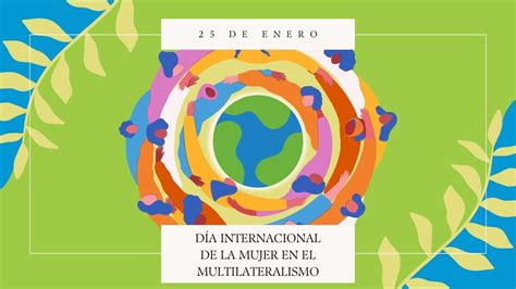 25 De Enero Día Internacional De La Mujer En El Multilateralismo Revistamarketing