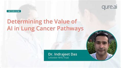 Determining The Value Of Ai In Lung Cancer Pathways Dr Indrajeet Das