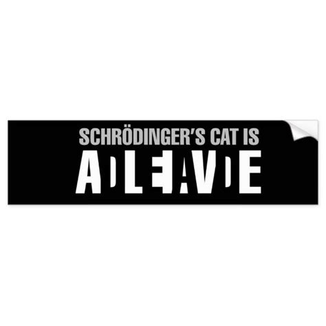 A Bumper Sticker That Says Schrodingers Cat Is Alive