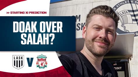 SHOULD DOAK START OVER SALAH LASK V LIVERPOOL STARTING XI