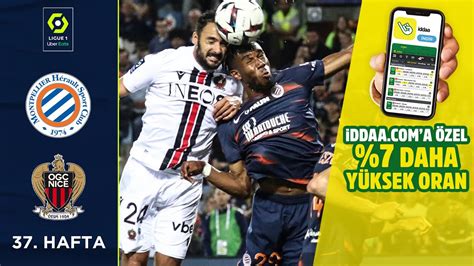 iddaa Montpellier 2 3 Nice 37 Hafta MAÇ ÖZETİ Ligue 1 Uber