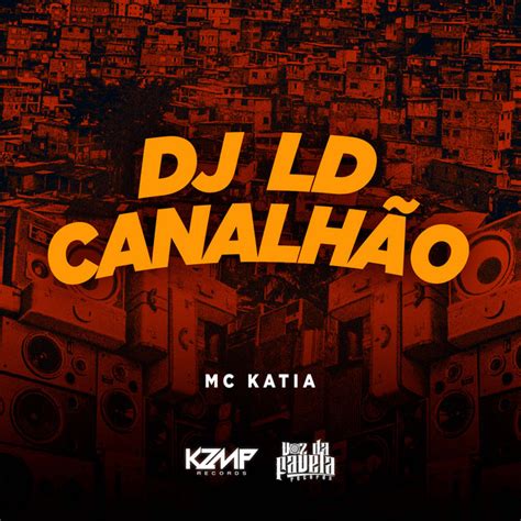 Dj Ld Canalhão Single by MC Katia Spotify