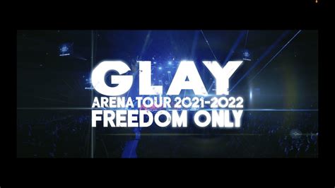 Spot『glay Arena Tour 2021 2022 Freedom Only In Saitama Super Arena