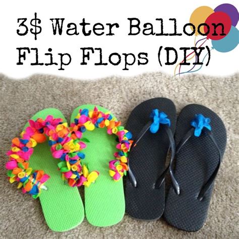 3 Water Balloon Flip Flops Diy Diy Flip Flops Water Balloons Balloon Flip Flops