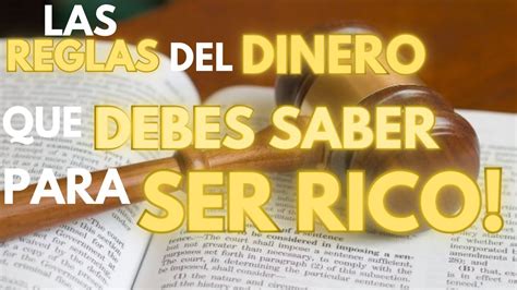 Las Reglas Del Dinero Que Debes Saber Para Ser Rico Youtube