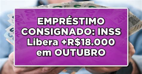 Empr Stimo Consignado Inss Liberado De R Mil Em Outubro