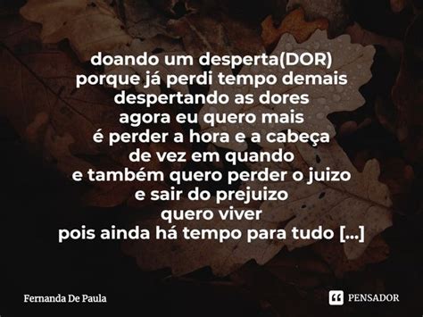 Doando Um Desperta Dor Porque J Fernanda De Paula Pensador