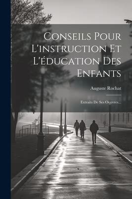 Conseils Pour L Instruction Et L Ducation Des Enfants Extraits De Ses