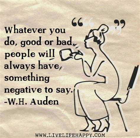 Whatever You Do Good Or Bad People Will Always Have Something Negative To Say