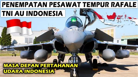 SKADRON PESAWAT TEMPUR RAFALE BARU TNI AU INDONESIA AKAN DITEMPATKAN DI