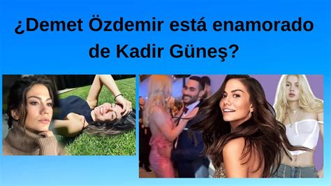 Demet Zdemir Est Enamorado Del Exnovio De Aleyna Tilki Kadir G Ne