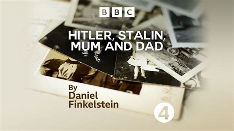 Bbc Radio Hitler Stalin Mum And Dad By Daniel Finkelstein Gulag