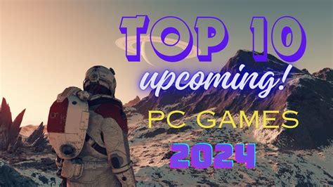 Top 10 Upcoming Pc Games 2024 Youtube