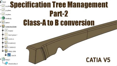 Catia V5 Specification Tree Management Part 2 Class A To B Surface Conversion Youtube