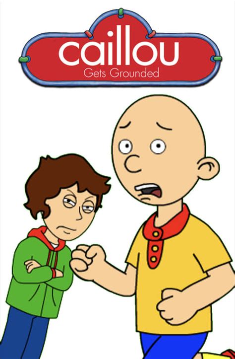 Caillou Gets Grounded Tv Series 2016 2023 Posters — The Movie