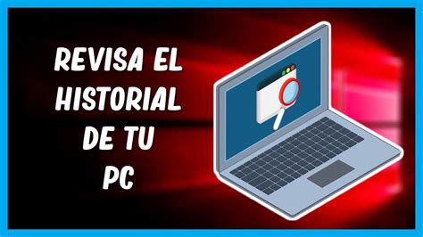 Cómo Ver El Historial de Mi Computadora Últimos Archivos Utilizados