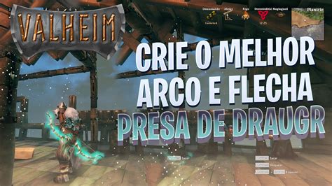 Valheim Como Criar O MELHOR Arco E Flecha Do Jogo Presa De Draugr