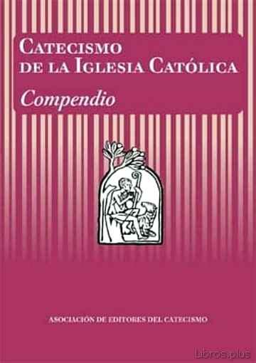 Descargar CATECISMO DE LA IGLESIA CATOLICA COMPENDIO VV AA Gratis