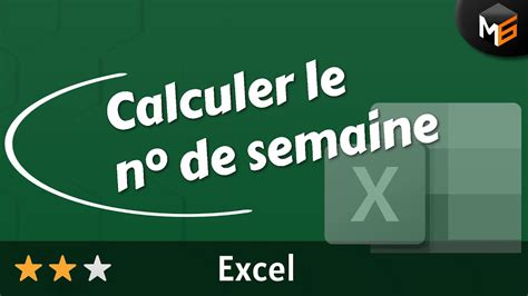 Excel Calculer Le Numéro De Semaine Youtube