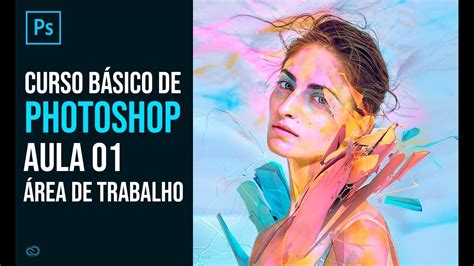 Curso De Photoshop Básico Aula 01 Conhecendo A Área De Trabalho Youtube