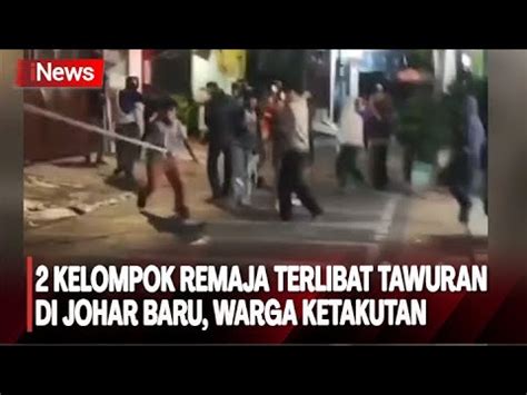 Kelompok Remaja Terlibat Tawuran Di Johar Baru Warga Ketakutan Youtube