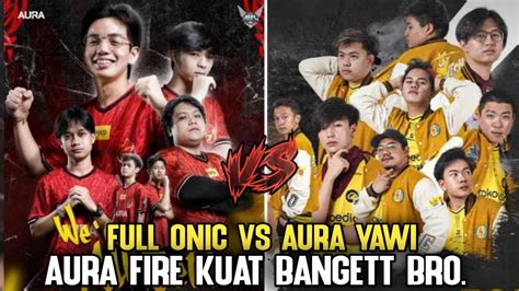 FULL ONIC VS AURA YAWI PERTEMUAN PERTAMA DI RANKED YouTube