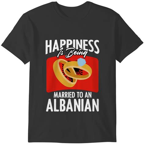 Happiness Is Being Married To Albania Flag For T Shirts Sold By Gian Galang Sku 2233009