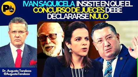 Dr Augusto Tandazo Ivan Saquicela Insiste Que Concurso De Jueces