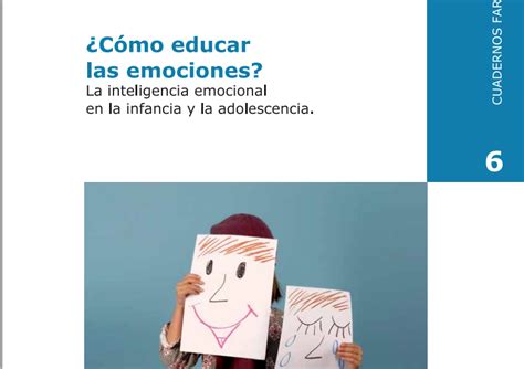 ¿cómo Educar Las Emociones La Inteligencia Emocional En La Infancia Y La Adolescencia