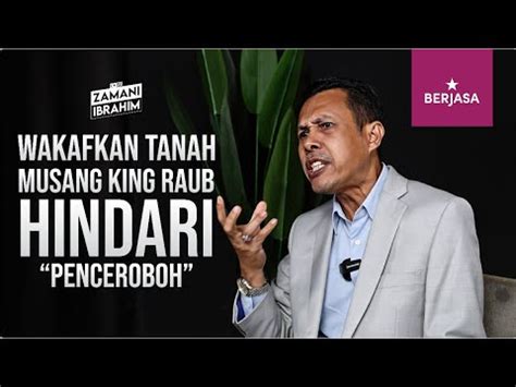 Wakafkan Tanah Musang King Raub Hindari Penceroboh Ustaz Zamani