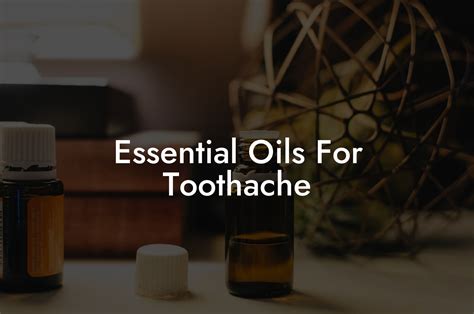 Essential Oils For Toothache Oshu Artisan Essential Oils