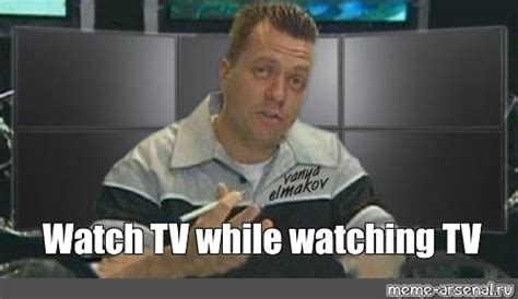 Meme: "Watch TV while watching TV" - All Templates - Meme-arsenal.com