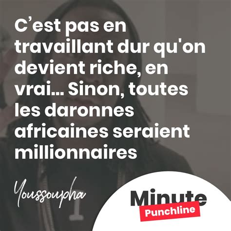 Cest Pas En Travaillant Dur Qu On Devient Riche En Vrai Sinon