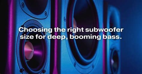 Choosing The Right Subwoofer Size For Deep Booming Bass All For