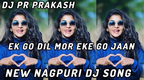 New Nagpuri Dj Song Eke Go Dil Mor Eke Go Jaan Tor Me Kurban Dj Pr