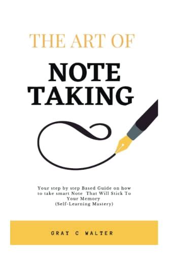 The Art Of Note Taking Your Step By Step Based Guide On How To Take