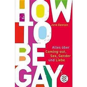 How to Be Gay Alles über Coming out Sex Gender und Liebe Hitta