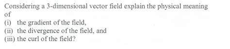 Solved Considering A 3 Dimensional Vector Field Explain The
