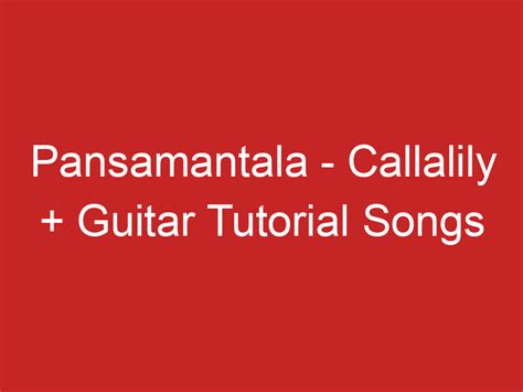 Pansamantala – Callalily + Guitar Tutorial Songs