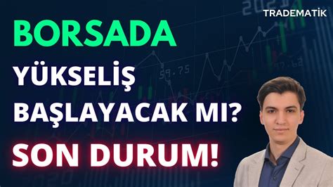 Borsada Y Kseli Ba Layacak M Borsa Yorumlar Borsa Yorum Borsa