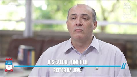 Josealdo Tonholo Reitor Da Ufal V Deo Youtube