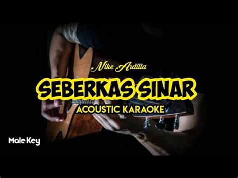 Seberkas Sinar Nike Ardilla Acoustic Karaoke Nada Pria Versi