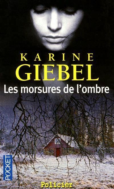 Chronique Karine Giebel Les Morsures De L Ombre Karine Giebel